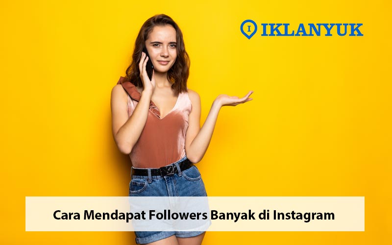 cara mendapat followers banyak di Instagram