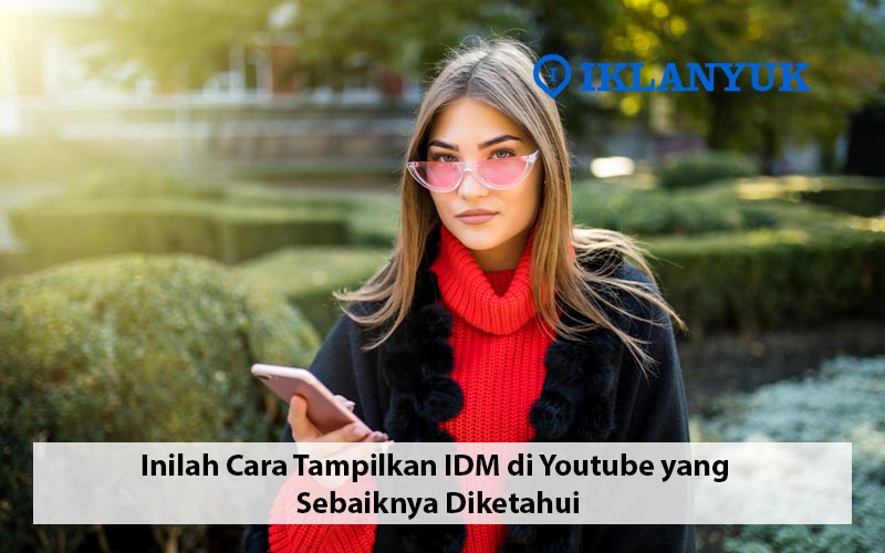 cara tampilkan idm di youtube