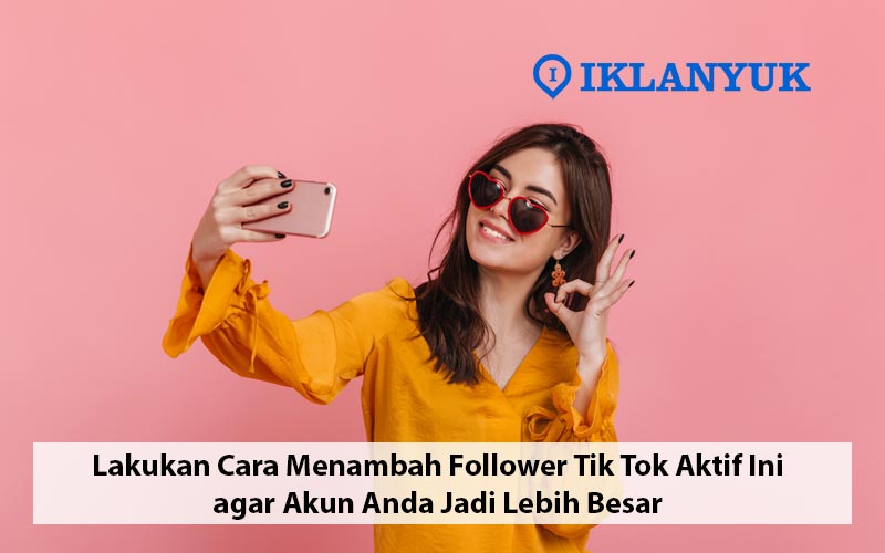 cara menambah follower Tik Tok aktif