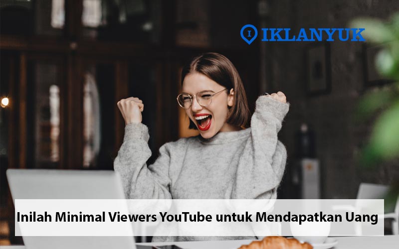 minimal viewers youtube untuk mendapatkan uang