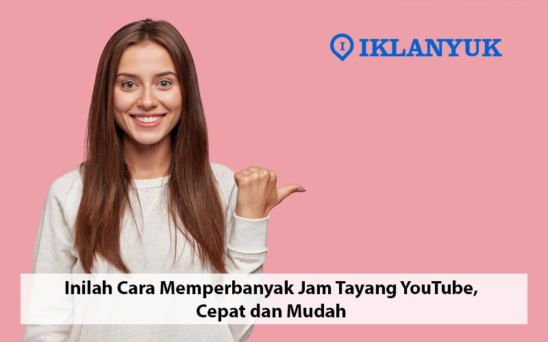 cara memperbanyak jam tayang YouTube