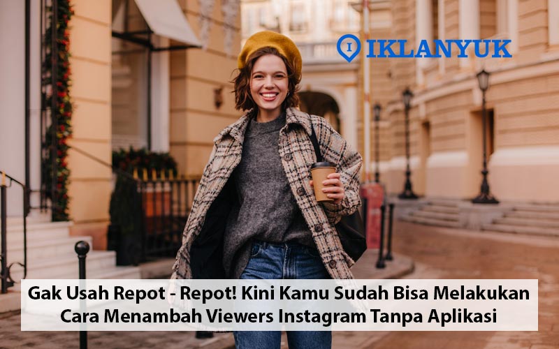 cara menambah viewers instagram tanpa aplikasi