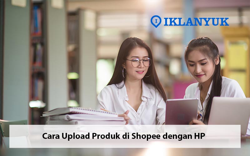 cara upload produk di shopee