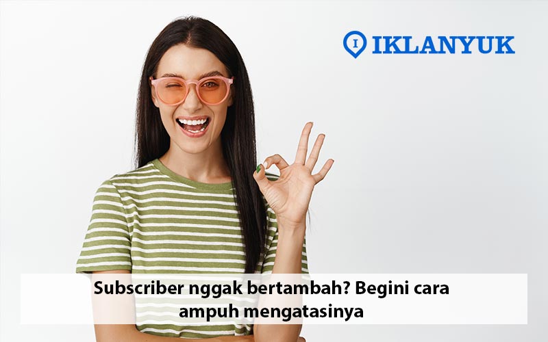 kenapa subscriber tidak bertambah