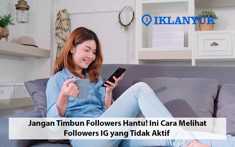 cara melihat followers ig yang tidak aktif