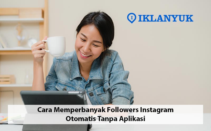 cara memperbanyak followers instagram otomatis tanpa aplikasi