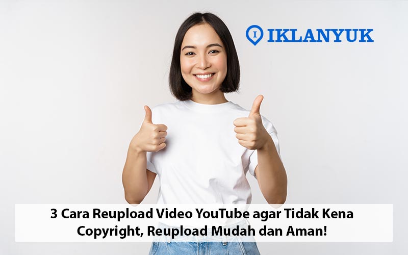 cara reupload video YouTube agar tidak kena copyright