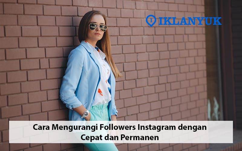 cara mengurangi followers instagram