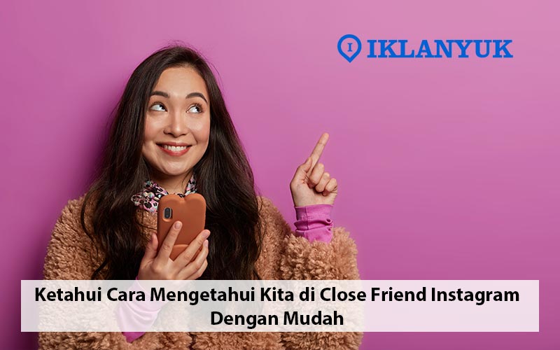 Cara Mengetahui Kita di Close Friend Instagram