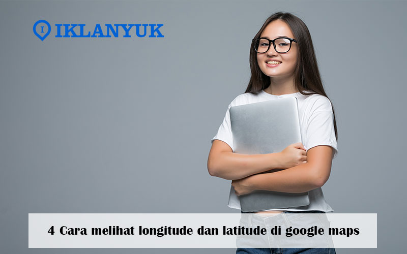 cara melihat longitude dan latitude di google maps