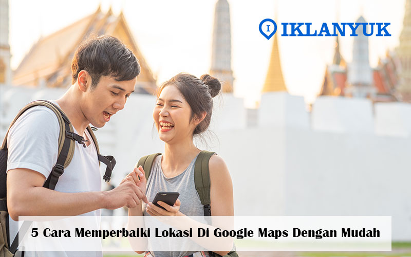 cara memperbaiki lokasi di google maps