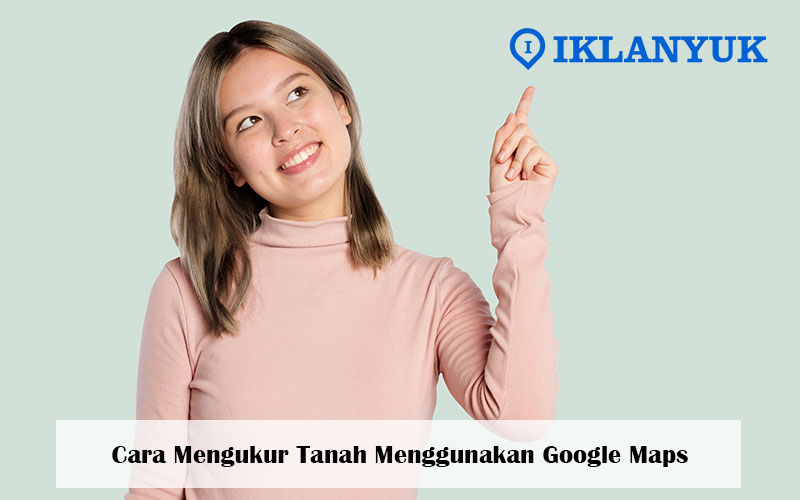 cara mengukur tanah dengan google maps