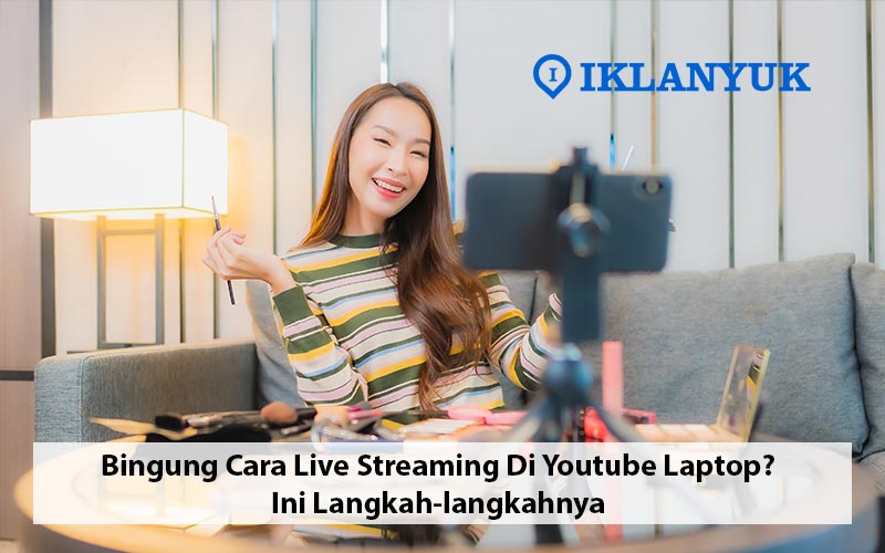cara live streaming di youtube laptop