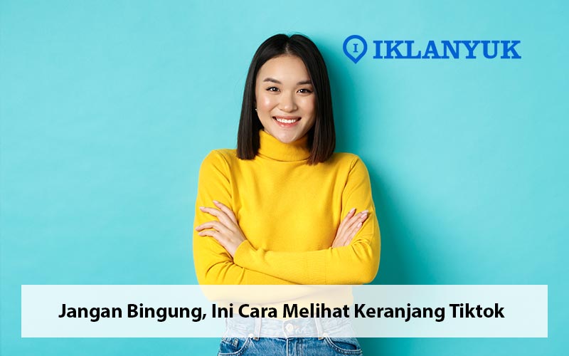 cara melihat keranjang tiktok