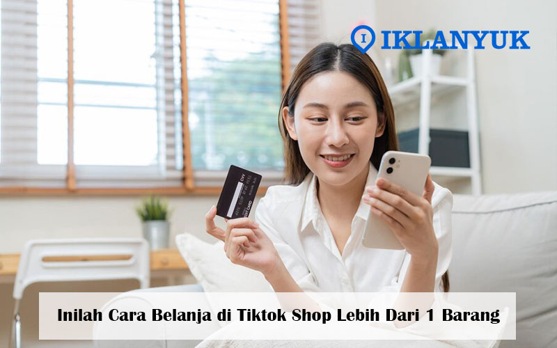 cara belanja di tiktok shop lebih dari 1 barang