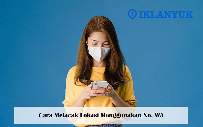 cara melacak lokasi menggunakan no WA