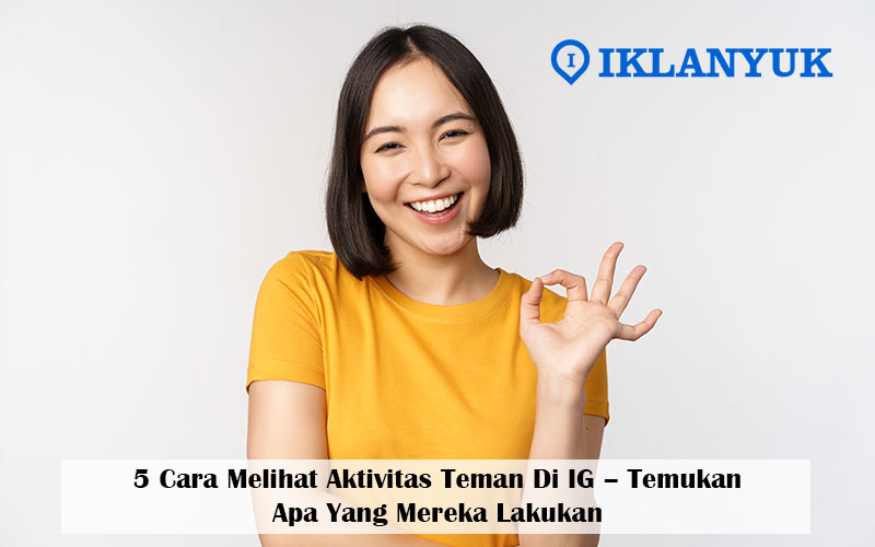 cara melihat aktivitas teman di ig