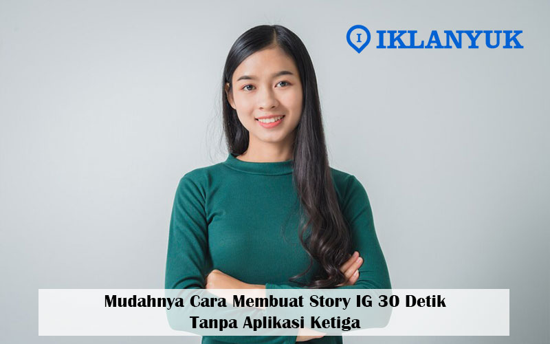 cara membuat story ig 30 detik