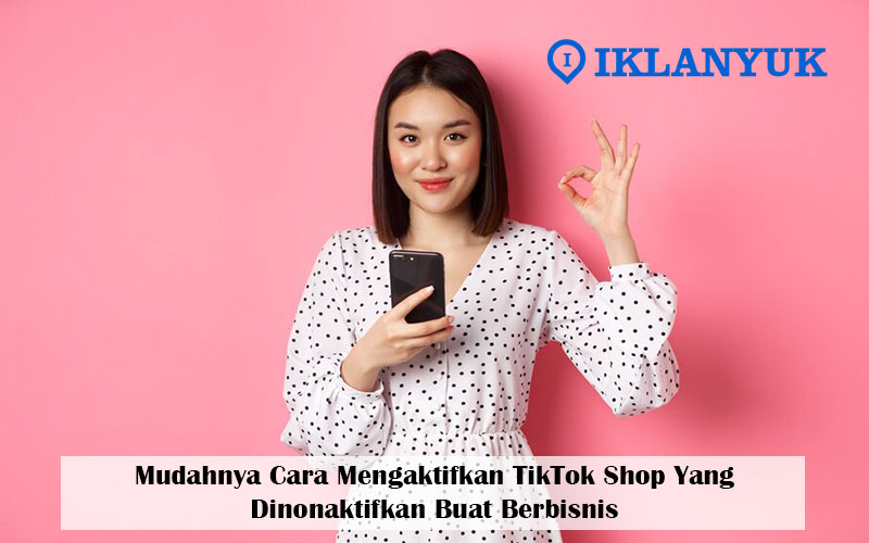cara mengaktifkan tiktok shop yang dinonaktifkan