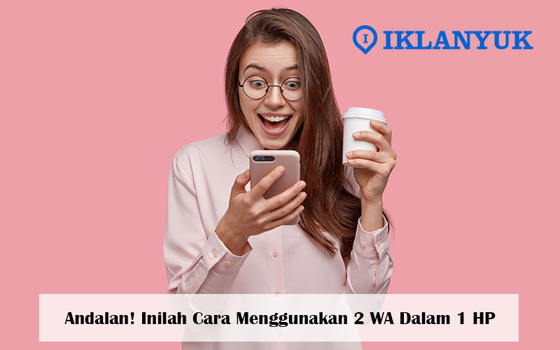 cara menggunakan 2 wa dalam 1 hp