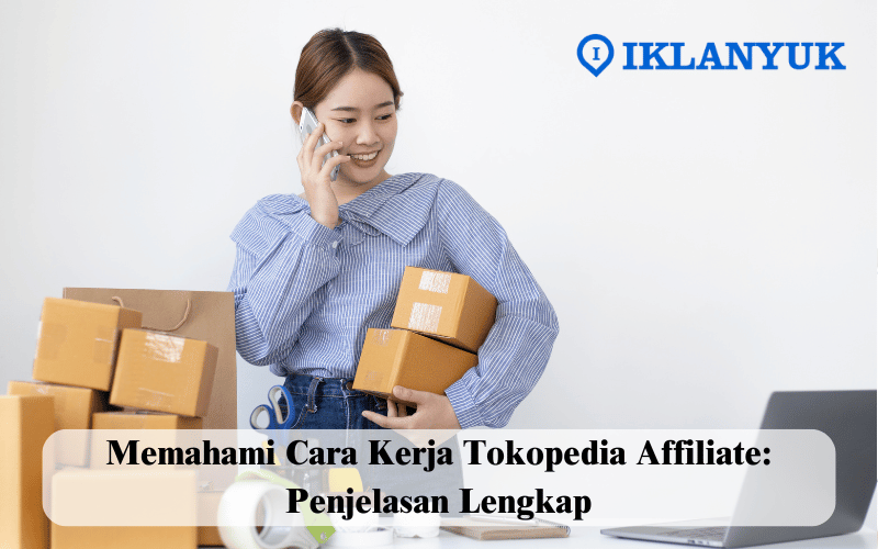 Cara Kerja Tokopedia Affiliate