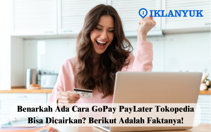 PayLater Tokopedia bisa dicairkan