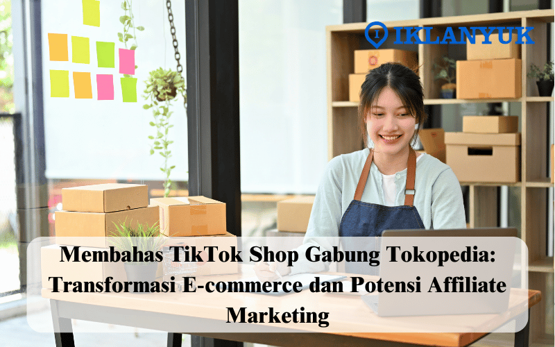 TikTok Shop gabung Tokopedia