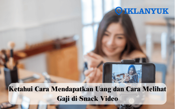 berapa viewer agar dapat uang dari Snack Video