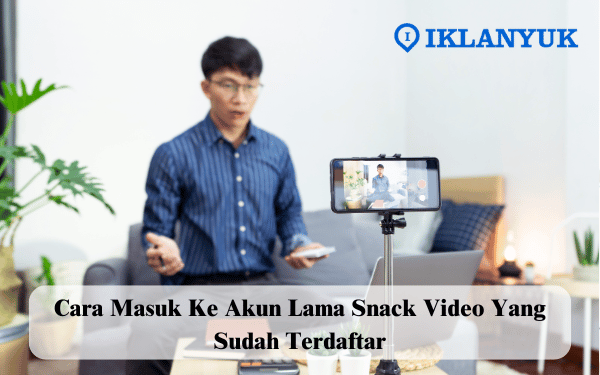 cara masuk ke akun snack video yang sudah terdaftar