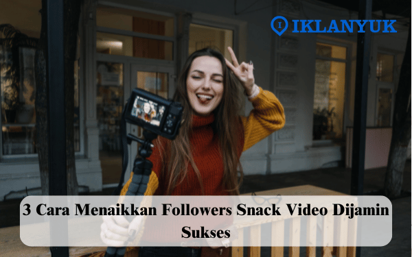 cara menaikan followers Snack Video