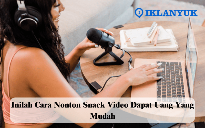 cara nonton snack video dapat uang