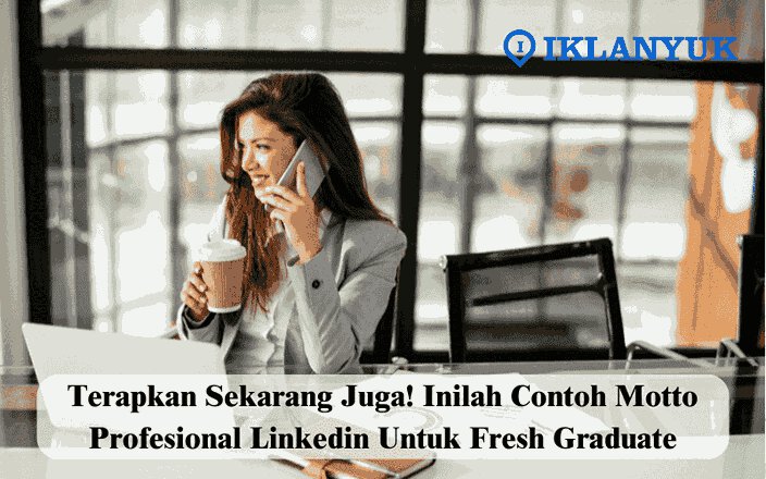 motto profesional Linkedin untuk fresh graduate