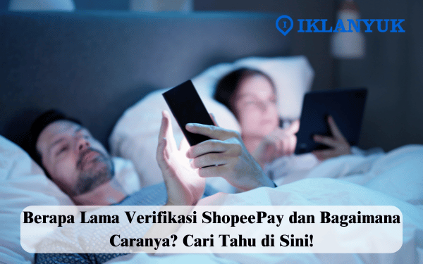 berapa lama verifikasi shopeepay