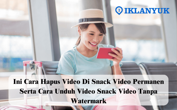 cara hapus video di Snack Video permanen