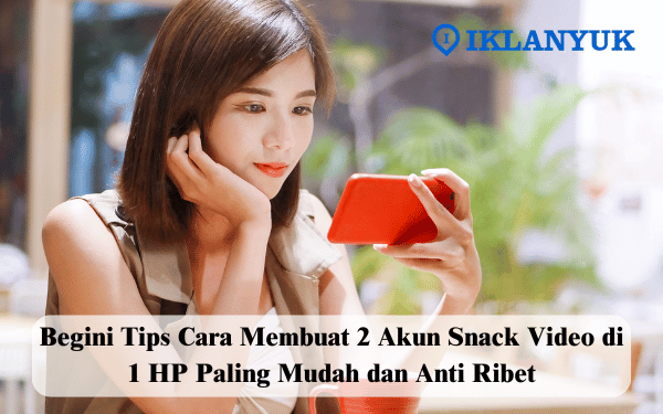 cara membuat 2 akun Snack Video