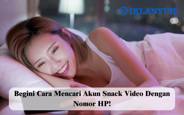cara mencari akun Snack Video dengan nomor hp