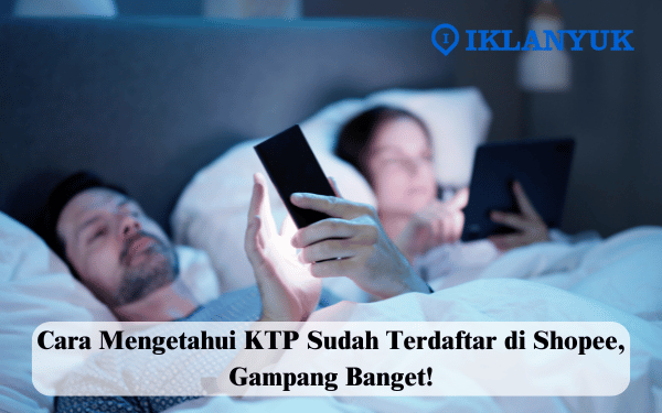 cara mengetahui ktp sudah terdaftar di shopee