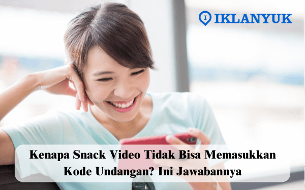 kenapa Snack Video tidak bisa memasukkan kode undangan