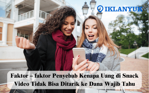 kenapa uang di Snack Video tidak bisa ditarik ke dana