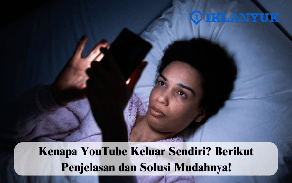 kenapa youtube keluar sendiri