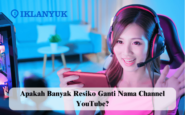 resiko ganti nama channel youtube