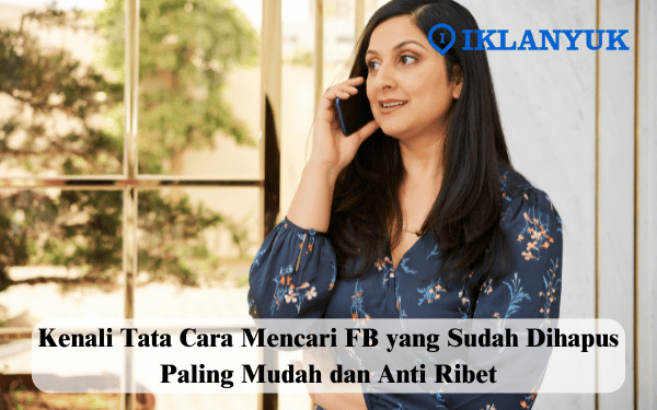 Cara Mencari FB yang Sudah Dihapus