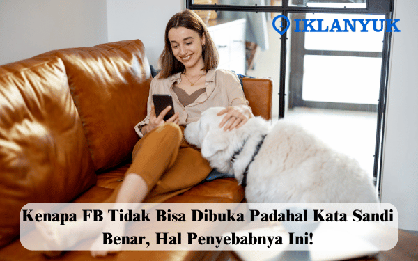 Kenapa FB Tidak Bisa Dibuka Padahal Kata Sandi Benar