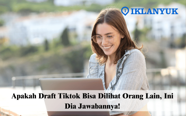 apakah draft TikTok bisa dilihat orang lain