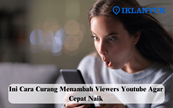 cara curang menambah viewers Youtube