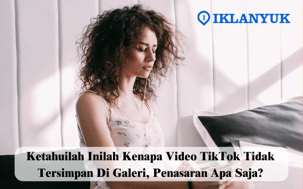 kenapa video TikTok tidak tersimpan di galeri