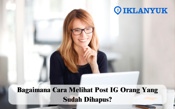 Cara Melihat Post IG Orang Yang Sudah Dihapus