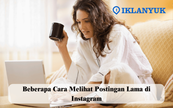 Cara Melihat Postingan Lama di Instagram