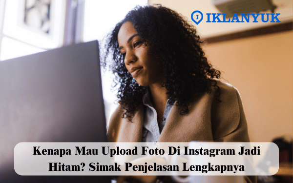 Kenapa Mau Upload Foto di Instagram Jadi Hitam