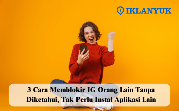 cara memblokir ig orang lain tanpa diketahui